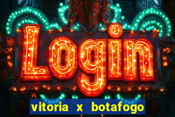 vitoria x botafogo sp futemax